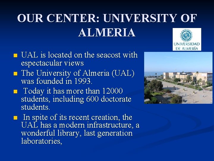 OUR CENTER: UNIVERSITY OF ALMERIA n n UAL is located on the seacost with