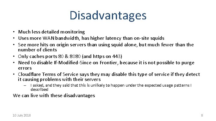 Disadvantages • Much less detailed monitoring • Uses more WAN bandwidth, has higher latency