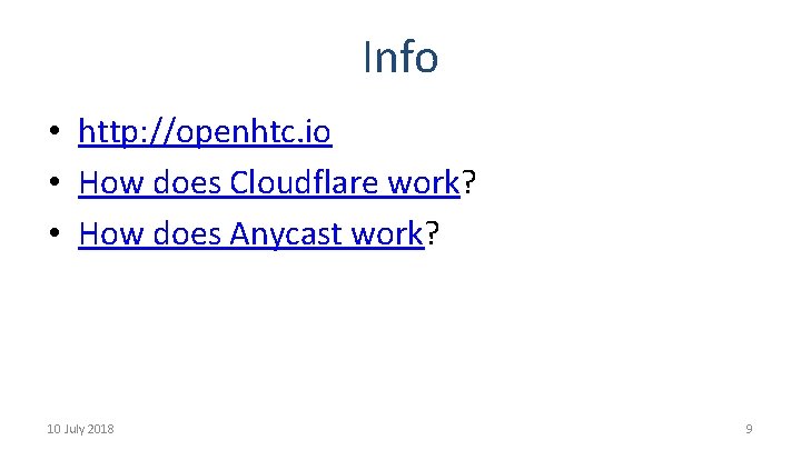 Info • http: //openhtc. io • How does Cloudflare work? • How does Anycast