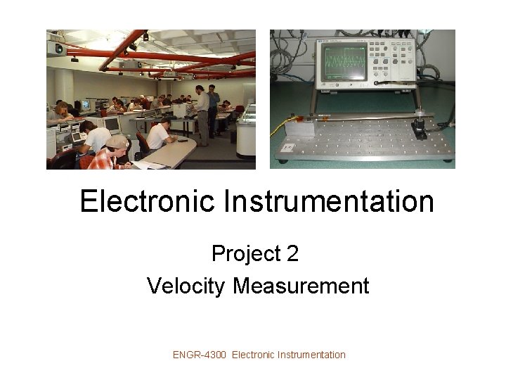 Electronic Instrumentation Project 2 Velocity Measurement ENGR-4300 Electronic Instrumentation 