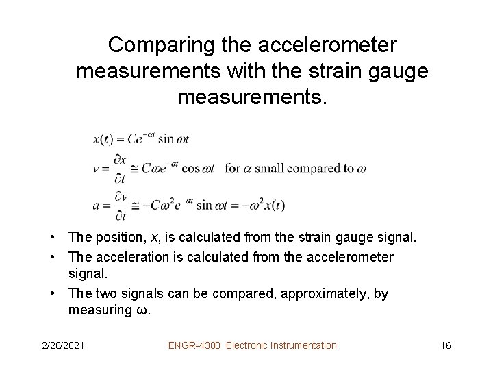 Comparing the accelerometer measurements with the strain gauge measurements. • The position, x, is