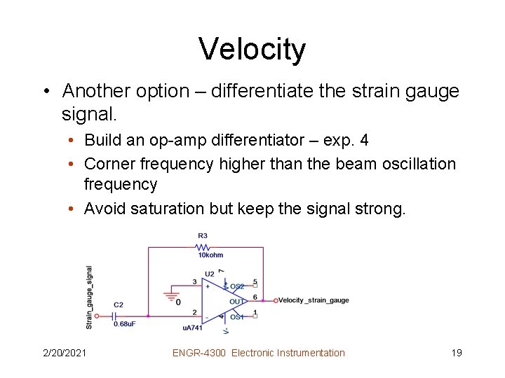 Velocity • Another option – differentiate the strain gauge signal. • Build an op-amp