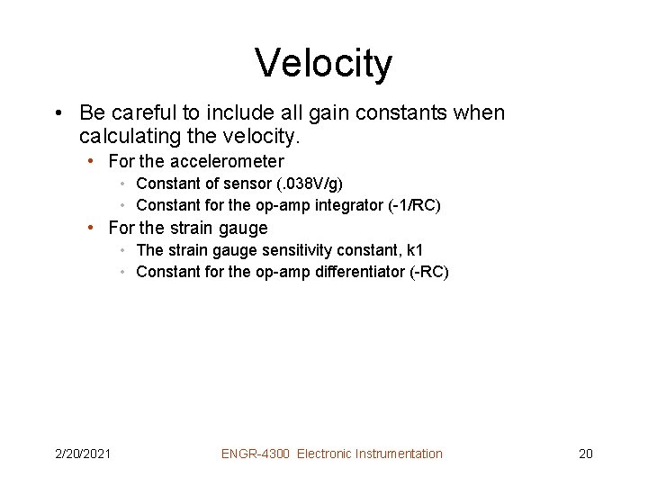Velocity • Be careful to include all gain constants when calculating the velocity. •