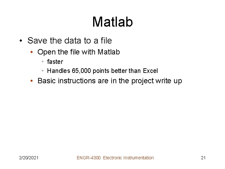 Matlab • Save the data to a file • Open the file with Matlab