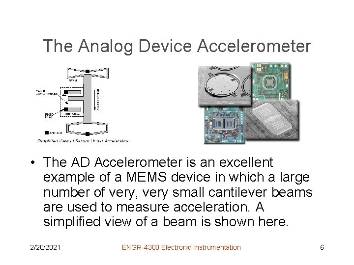 The Analog Device Accelerometer • The AD Accelerometer is an excellent example of a