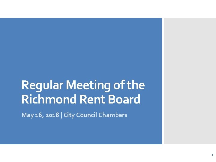 Regular Meeting of the Richmond Rent Board May 16, 2018 | City Council Chambers