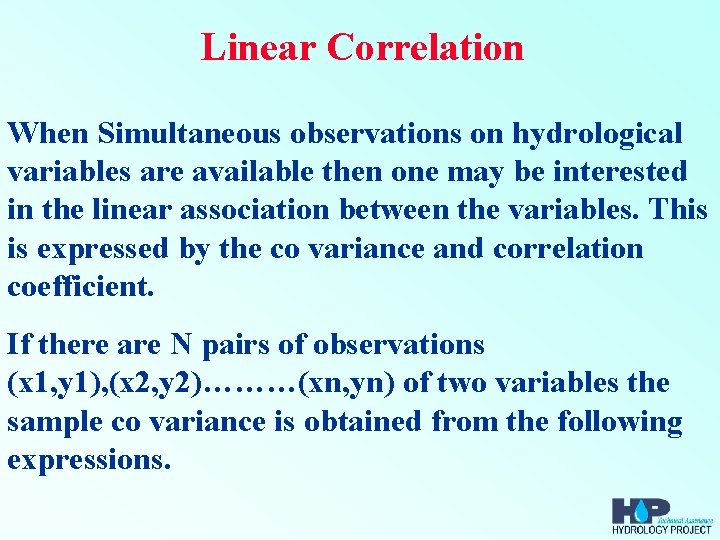 Linear Correlation When Simultaneous observations on hydrological variables are available then one may be
