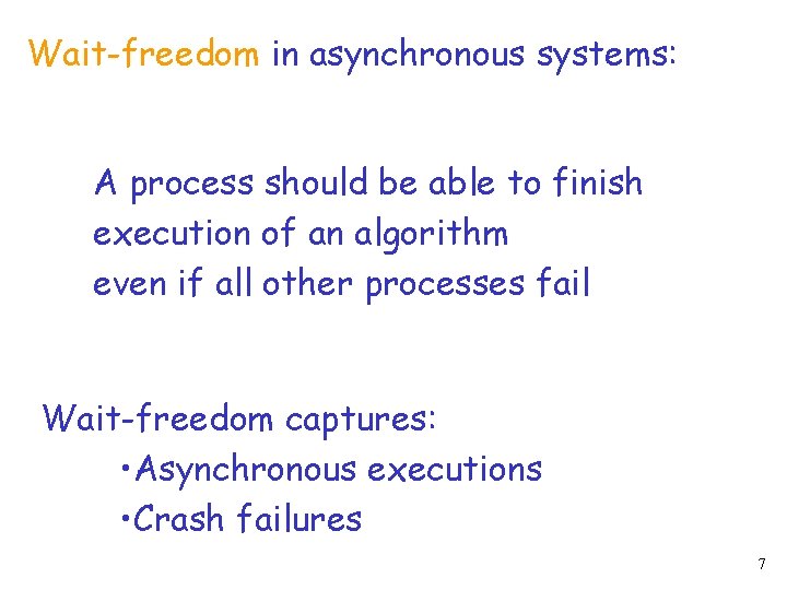 Wait-freedom in asynchronous systems: A process should be able to finish execution of an