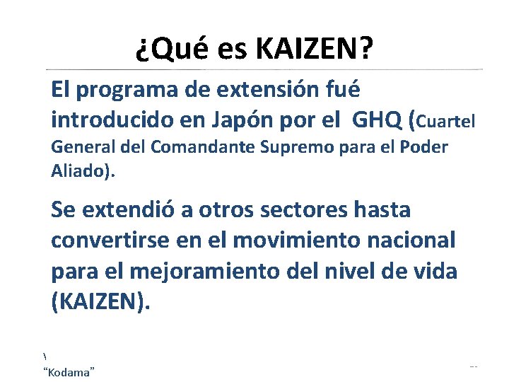 ¿Qué es KAIZEN? El programa de extensión fué introducido en Japón por el GHQ