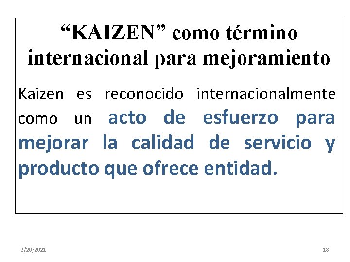 “KAIZEN” como término internacional para mejoramiento Kaizen es reconocido internacionalmente como un acto de