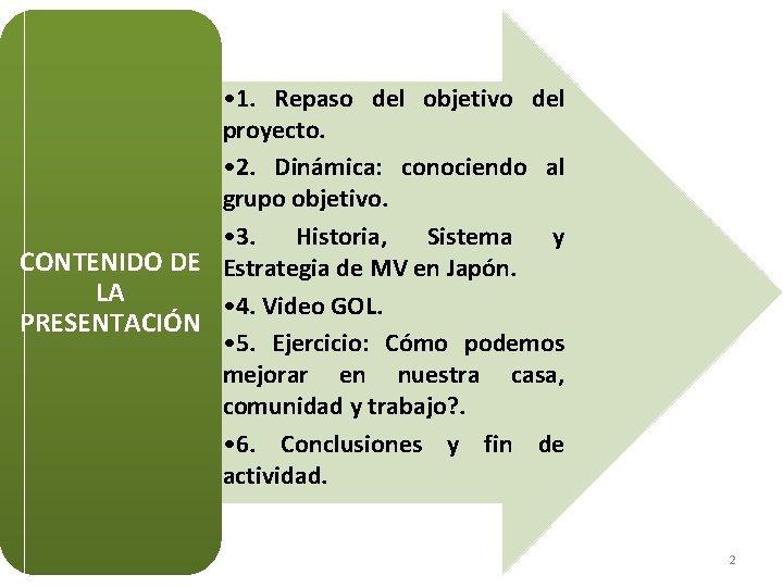  • 1. Repaso del objetivo del proyecto. • 2. Dinámica: conociendo al grupo