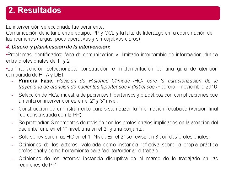 2. Resultados La intervención seleccionada fue pertinente. Comunicación deficitaria entre equipo, PP y CCL