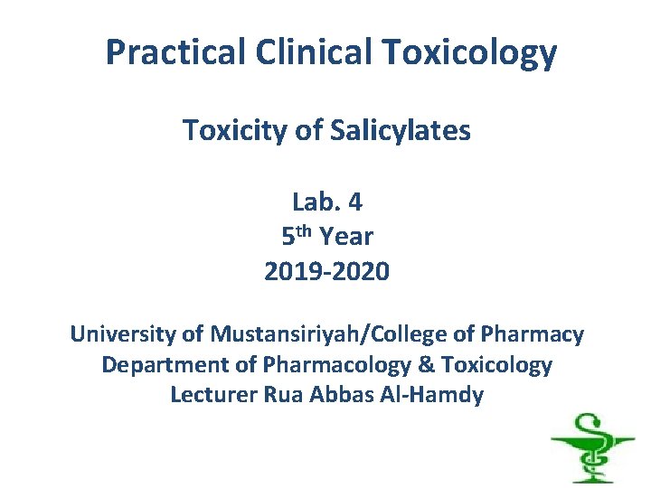 Practical Clinical Toxicology Toxicity of Salicylates Lab. 4 5 th Year 2019 -2020 University