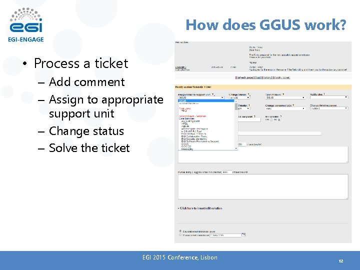 How does GGUS work? • Process a ticket – Add comment – Assign to