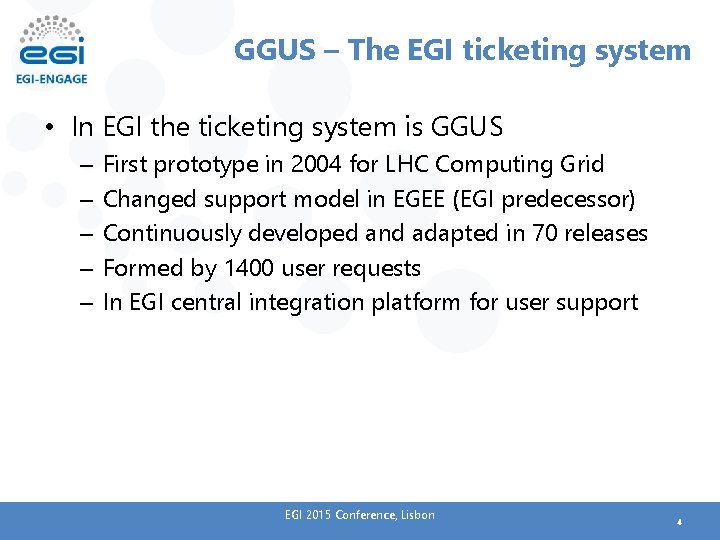 GGUS – The EGI ticketing system • In EGI the ticketing system is GGUS