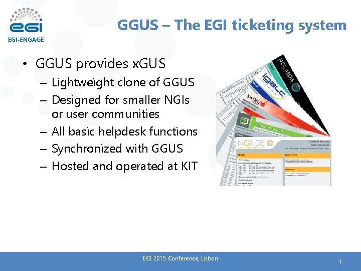 GGUS – The EGI ticketing system • GGUS provides x. GUS – Lightweight clone