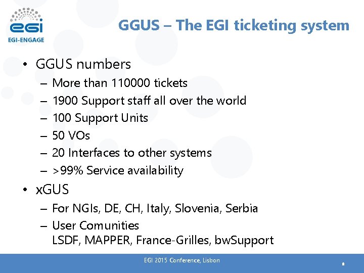 GGUS – The EGI ticketing system • GGUS numbers – – – More than