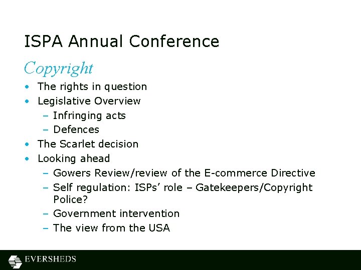 ISPA Annual Conference Copyright • The rights in question • Legislative Overview – Infringing ISPA Annual Conference Copyright • The rights in question • Legislative Overview – Infringing