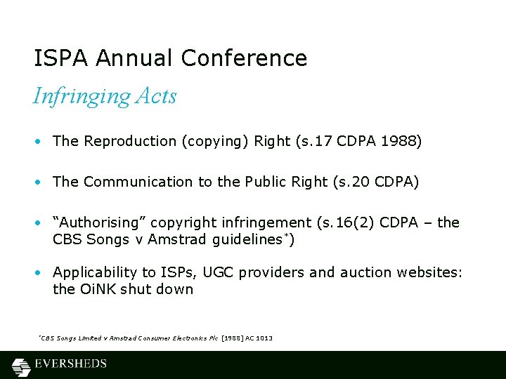 ISPA Annual Conference Infringing Acts • The Reproduction (copying) Right (s. 17 CDPA 1988) ISPA Annual Conference Infringing Acts • The Reproduction (copying) Right (s. 17 CDPA 1988)