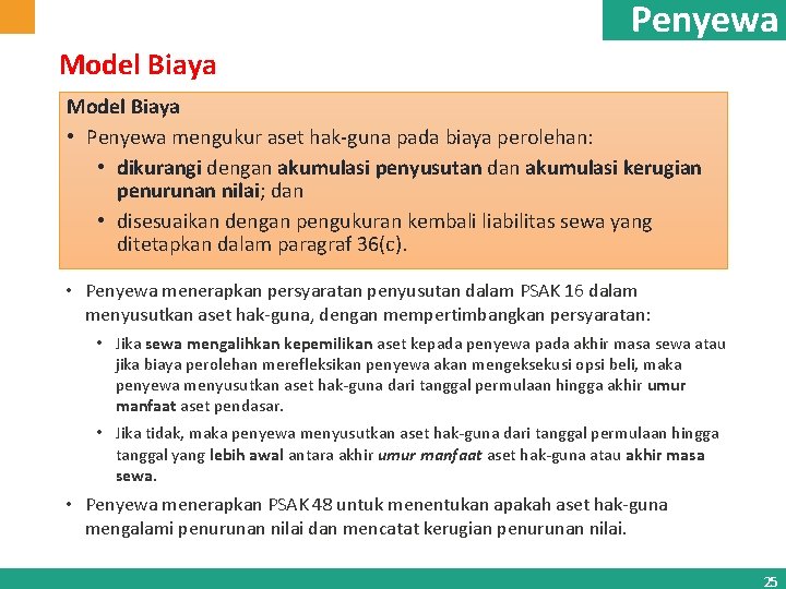 Penyewa Model Biaya • Penyewa mengukur aset hak-guna pada biaya perolehan: • dikurangi dengan