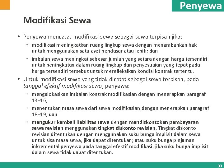 Penyewa Modifikasi Sewa • Penyewa mencatat modifikasi sewa sebagai sewa terpisah jika: • modifikasi