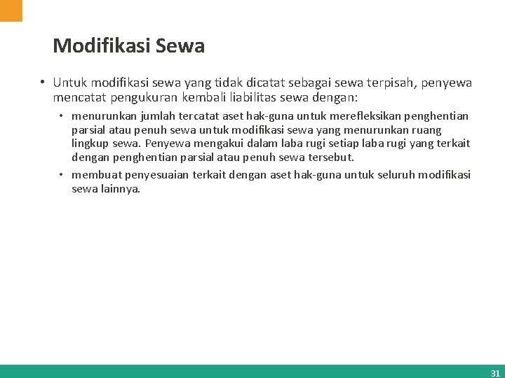 Modifikasi Sewa • Untuk modifikasi sewa yang tidak dicatat sebagai sewa terpisah, penyewa mencatat