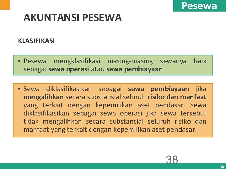 Pesewa AKUNTANSI PESEWA KLASIFIKASI • Pesewa mengklasifikasi masing-masing sewanya baik sebagai sewa operasi atau