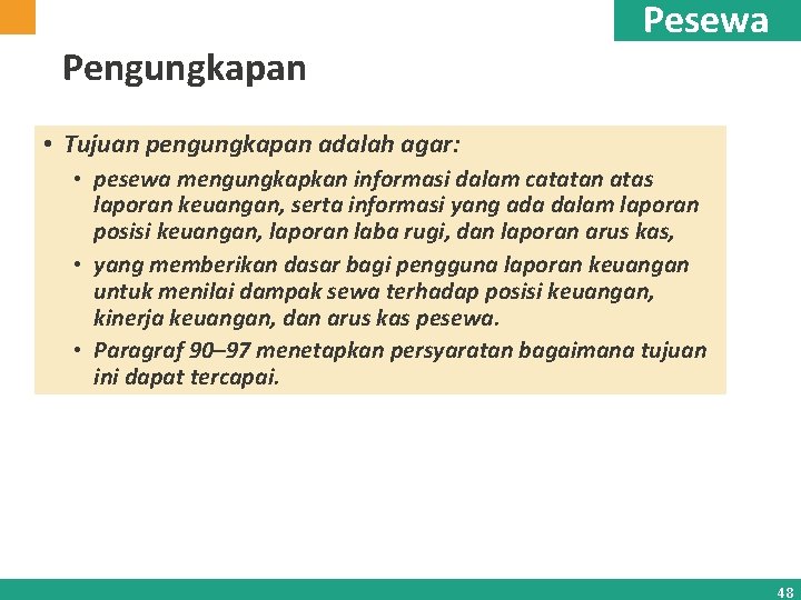 Pengungkapan Pesewa • Tujuan pengungkapan adalah agar: • pesewa mengungkapkan informasi dalam catatan atas