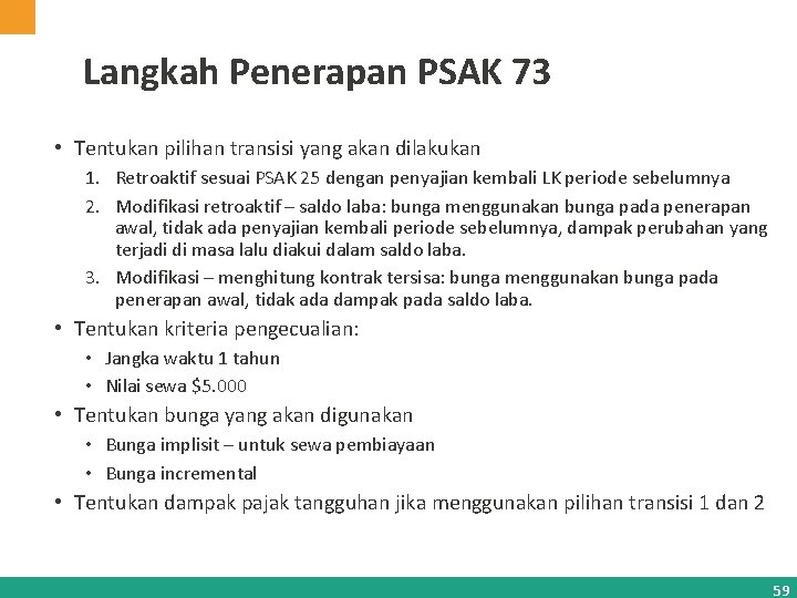 Langkah Penerapan PSAK 73 • Tentukan pilihan transisi yang akan dilakukan 1. Retroaktif sesuai