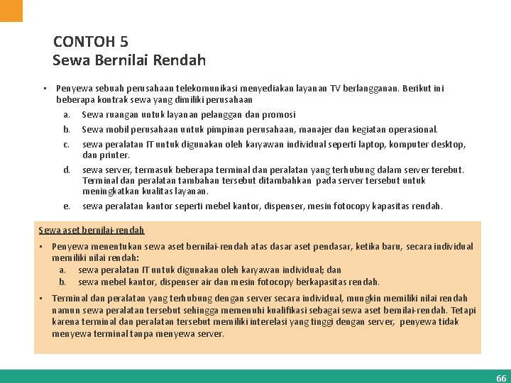 CONTOH 5 Sewa Bernilai Rendah • Penyewa sebuah perusahaan telekomunikasi menyediakan layanan TV berlangganan.