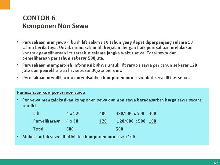 CONTOH 6 Komponen Non Sewa • Perusahaan menyewa 4 buah lift selama 10 tahun