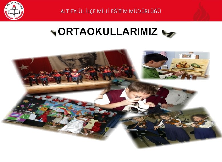 ALTIEYLÜL İLÇE MİLLİ EĞİTİM MÜDÜRLÜĞÜ ORTAOKULLARIMIZ 