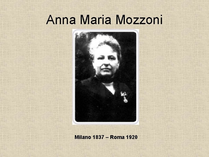 Anna Maria Mozzoni Milano 1837 – Roma 1920 