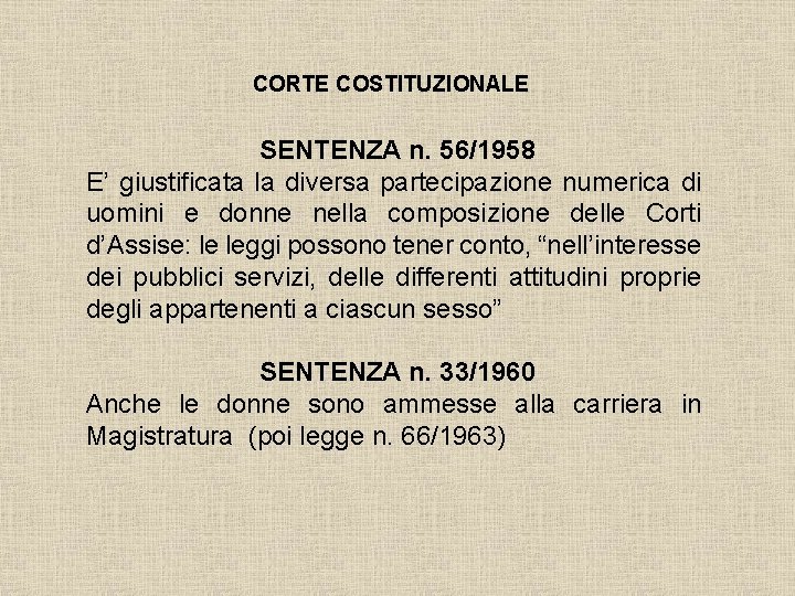 CORTE COSTITUZIONALE SENTENZA n. 56/1958 E’ giustificata la diversa partecipazione numerica di uomini e