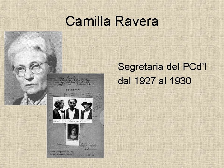 Camilla Ravera Segretaria del PCd’I dal 1927 al 1930 Camilla Ravera Segretaria del PCd’I dal 1927 al 1930