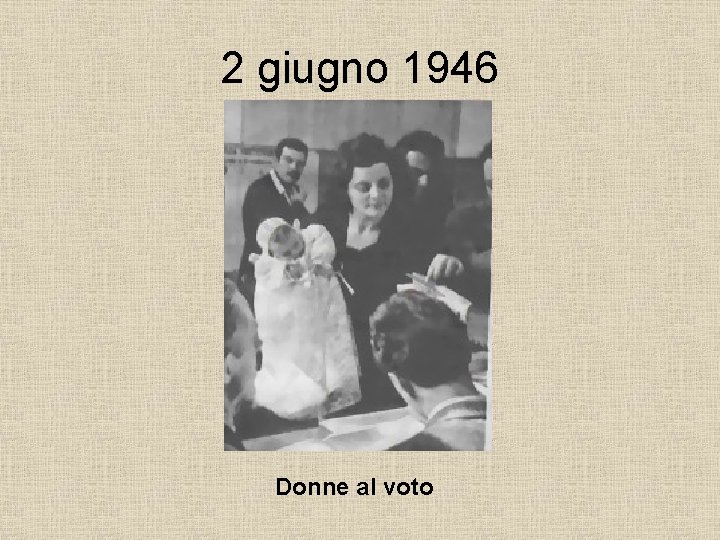 2 giugno 1946 Donne al voto 