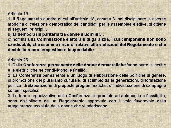 Articolo 19… 1. Il Regolamento quadro di cui all’articolo 18, comma 3, nel disciplinare