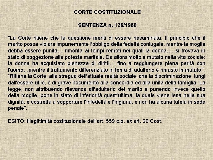 CORTE COSTITUZIONALE SENTENZA n. 126/1968 “La Corte ritiene che la questione meriti di essere