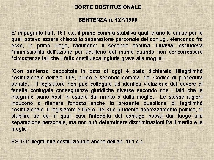 CORTE COSTITUZIONALE SENTENZA n. 127/1968 E’ impugnato l’art. 151 c. c. il primo comma