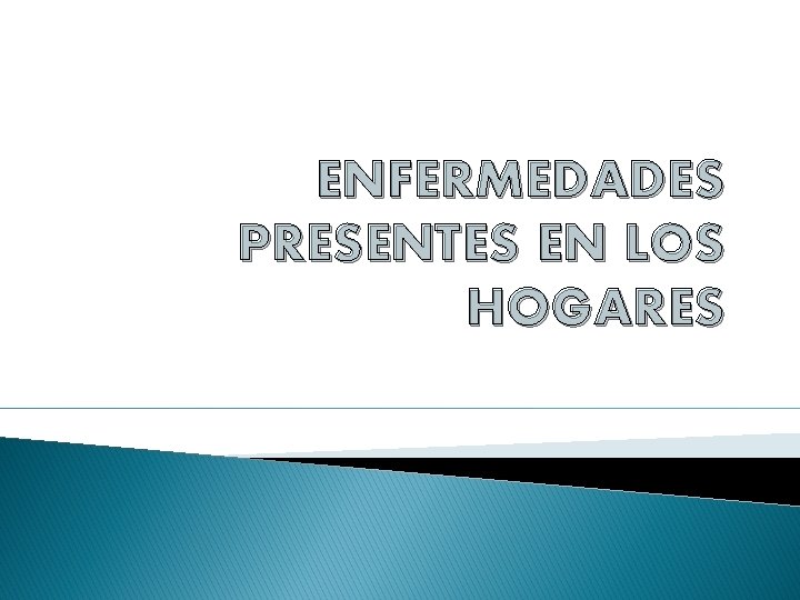 ENFERMEDADES PRESENTES EN LOS HOGARES 