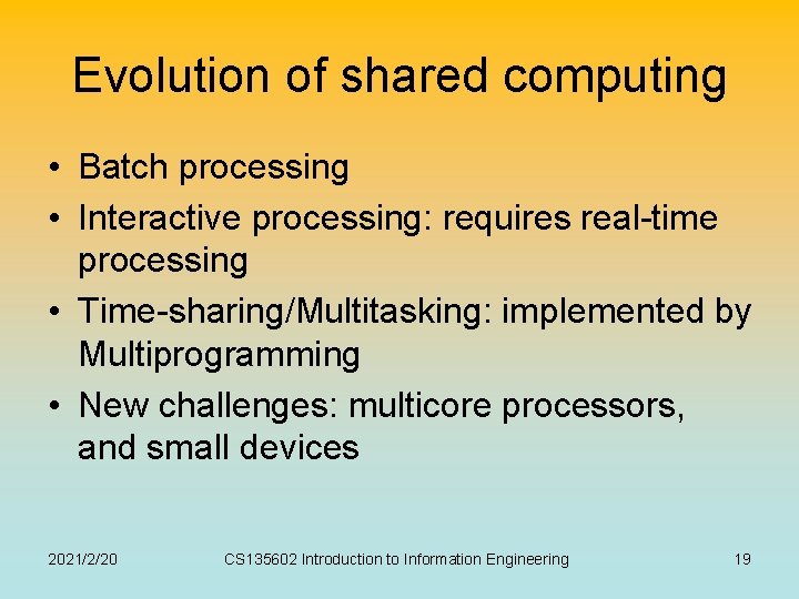 Evolution of shared computing • Batch processing • Interactive processing: requires real-time processing • Evolution of shared computing • Batch processing • Interactive processing: requires real-time processing •