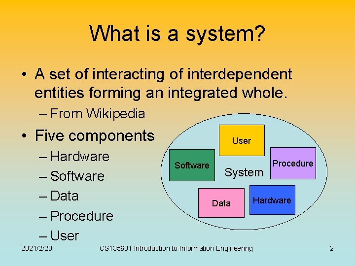 What is a system? • A set of interacting of interdependent entities forming an What is a system? • A set of interacting of interdependent entities forming an