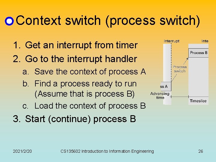 Context switch (process switch) 1. Get an interrupt from timer 2. Go to the Context switch (process switch) 1. Get an interrupt from timer 2. Go to the