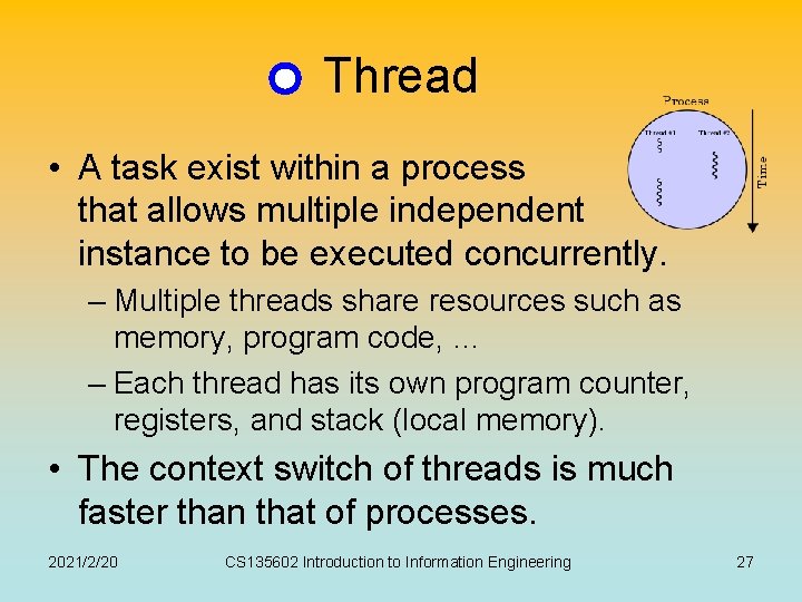 Thread • A task exist within a process that allows multiple independent instance to Thread • A task exist within a process that allows multiple independent instance to