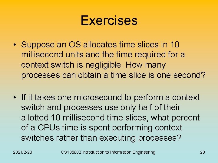 Exercises • Suppose an OS allocates time slices in 10 millisecond units and the Exercises • Suppose an OS allocates time slices in 10 millisecond units and the