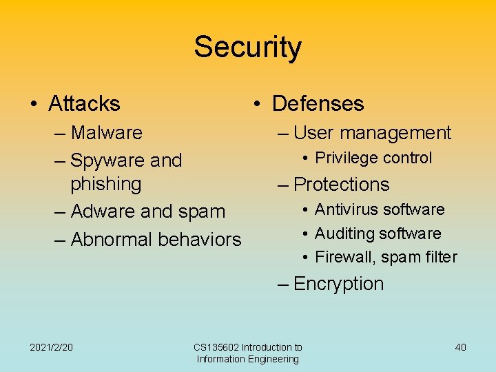 Security • Attacks • Defenses – Malware – Spyware and phishing – Adware and Security • Attacks • Defenses – Malware – Spyware and phishing – Adware and