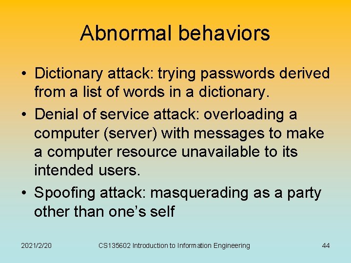 Abnormal behaviors • Dictionary attack: trying passwords derived from a list of words in Abnormal behaviors • Dictionary attack: trying passwords derived from a list of words in