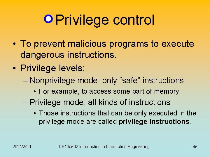 Privilege control • To prevent malicious programs to execute dangerous instructions. • Privilege levels: Privilege control • To prevent malicious programs to execute dangerous instructions. • Privilege levels: