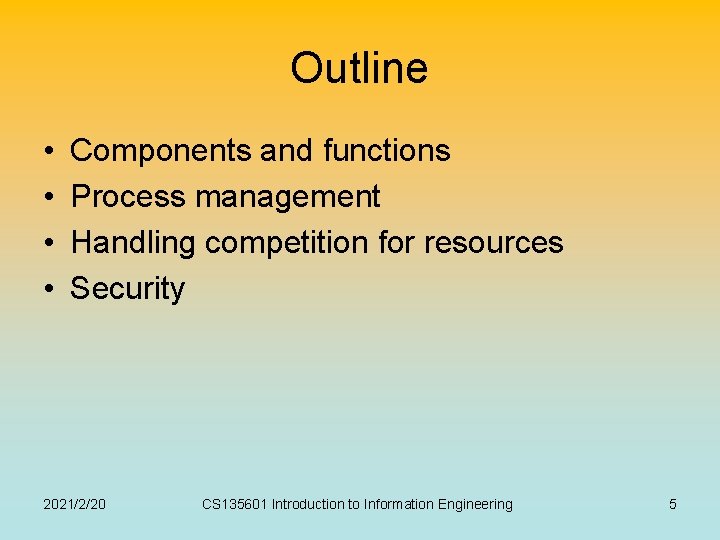 Outline • • Components and functions Process management Handling competition for resources Security 2021/2/20 Outline • • Components and functions Process management Handling competition for resources Security 2021/2/20