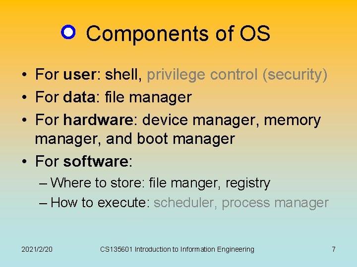 Components of OS • For user: shell, privilege control (security) • For data: file Components of OS • For user: shell, privilege control (security) • For data: file
